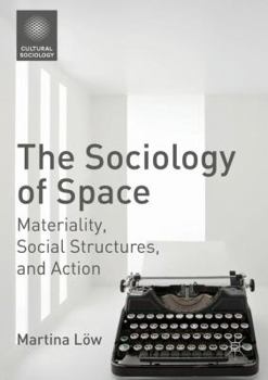 Paperback The Sociology of Space: Materiality, Social Structures, and Action Book