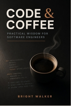 Code & Coffee: Practical Wisdom for Software Engineers