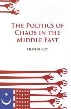 Hardcover The Politics of Chaos in the Middle East (Columbia/Hurst) Book