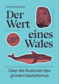 Paperback Der Wert eines Wales: Über die Illusionen des grünen Kapitalismus [German] Book