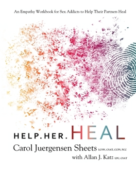 Paperback Help Her Heal: An Empathy Workbook for Sex Addicts to Help Their Partners Heal Book