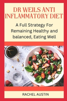 Paperback Dr Weils Anti Inflammatory Diet: A Full Strategy For Remaining Healthy and balanced, Eating Well Book