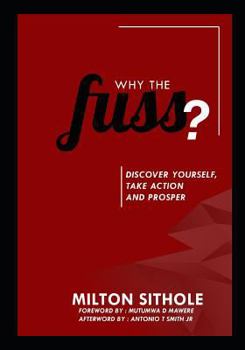 Paperback Why the Fuss?: Discover Yourself, Take Action and Prosper Book
