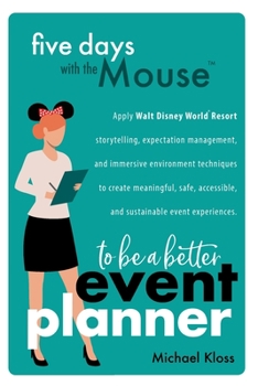 Paperback Five Days with the Mouse to Be a Better Event Planner Book