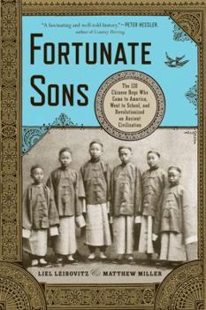 Paperback Fortunate Sons: The 120 Chinese Boys Who Came to America, Went to School, and Revolutionized an Ancient Civilization Book