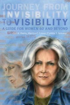 Paperback Journey from Invisibility to Visibility: A Guide for Women Sixty and Beyond Book