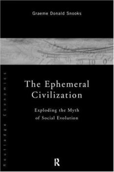 Hardcover The Ephemeral Civilization: Exploding the Myth of Social Evolution Book