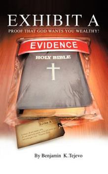 Paperback Exhibit a: Proof That God Wants You Wealthy! Book