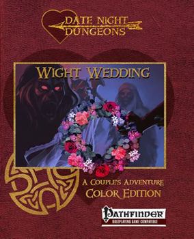 Paperback Wight Wedding: A Couple's Adventure Module: Pathfinder Compatible: Color Edition (Date Night Dungeons) Book