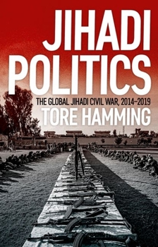 Hardcover Jihadi Politics: The Global Jihadi Civil War, 2014-2019 Book