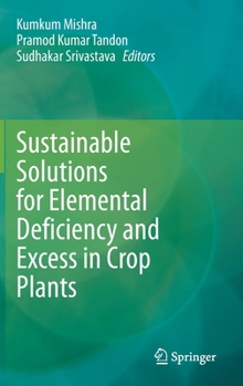 Hardcover Sustainable Solutions for Elemental Deficiency and Excess in Crop Plants Book