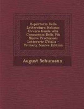 Paperback Repertorio Della Letteratura Italiana: Ovvero Guida Alla Conoscenza Della Piu Nuove Produzioni Letterarie D'Italia - Primary Source Edition [Italian] Book