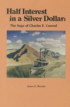 Paperback Half Interest in a Silver Dollar: The Saga of Charles E. Conrad Book