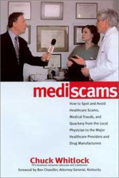 Hardcover Mediscams: How to Spot and Avoid Healthcare Scams, Medical Frauds, and Quackery from the Local Physician to the Major Healthcare Book