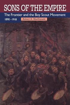 Paperback Sons of the Empire: The Frontier and the Boy Scout Movement, 1890-1918 Book
