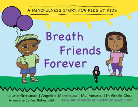 Hardcover Breath Friends Forever: A Mindfulness Story for Kids by Kids Book
