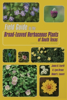 Paperback Field Guide to the Broad-Leaved Herbaceous Plants of South Texas: Used by Livestock and Wildlife Book