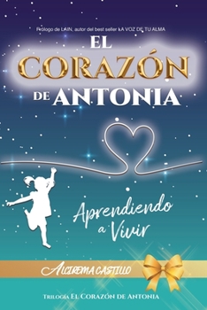 Paperback El Corazón de Antonia: Aprendiendo a Vivir [Spanish] Book