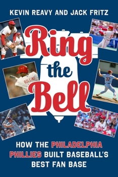 Hardcover Ring the Bell: Memorable Moments That Made Philadelphia Phillies Fans Book