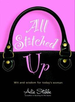 Paperback All Stitched Up: Wit and Wisdom for Today's Woman Book