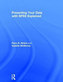 Hardcover Presenting Your Data with SPSS Explained Book