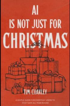 Paperback AI Is Not Just for Christmas: A simple guide to staying safe using artificial intelligence all year round Book