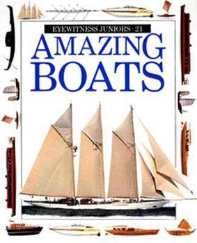 Amazing Boats - Book #21 of the DK Eyewitness Juniors