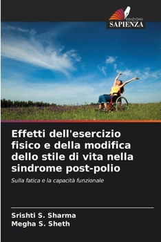 Effetti dell'esercizio fisico e della modifica dello stile di vita nella sindrome post-polio (Italian Edition)