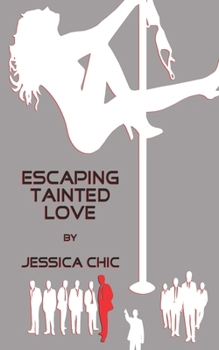 Paperback Escaping Tainted Love: by Jessica Chic Book