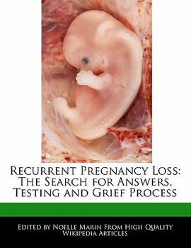 Recurrent Pregnancy Loss : The Search for Answers, Testing and Grief Process