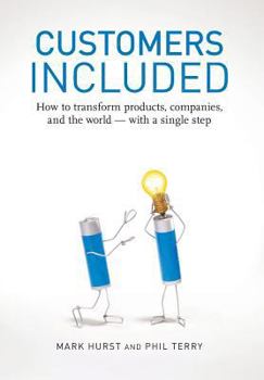 Hardcover Customers Included: How to Transform Products, Companies, and the World - With a Single Step Book