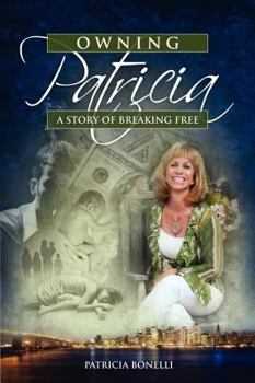 Paperback Owning Patricia: A Story of Breaking of Free Book