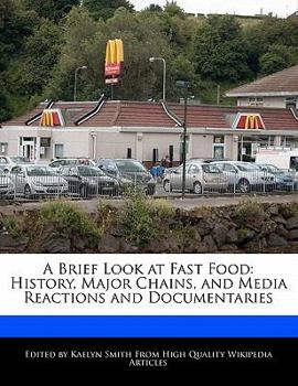 A Brief Look at Fast Food : History, Major Chains, and Media Reactions and Documentaries