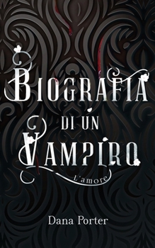 Paperback Biografia di un Vampiro: L'amore [Italian] Book