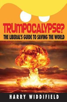 Paperback Trumpocalypse?: The Liberal's Guide to Saving the World Book