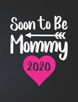 Paperback Soon To Be Mommy 2020: Pregnancy Planner And Organizer, Diary, Notebook Mother And Child Book