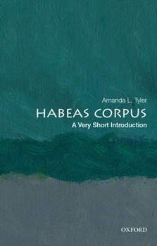 Habeas Corpus: A Very Short Introduction - Book #680 of the Very Short Introductions