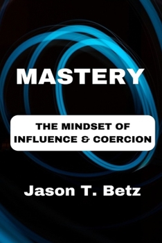 Paperback Mastery: The Mindset of Influence & Coercion Book
