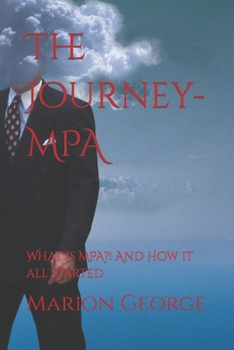 Paperback The Journey- MPA: What is MPA?! And How it all started Book
