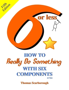 Paperback 6 or Less: How to Really Do Something With Six Components or Less Book