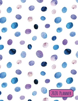 2020 Planner: Watercolor Blue and Purple Polka Dot Dated Daily, Weekly, Monthly Planner with Positive Affirmation Mandala Coloring Pages, Calendar, ... and Mood Trackers, Affirmations and Holidays