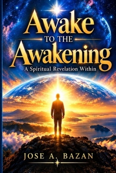 Awake to the Awakening: A Spiritual Revelation Within