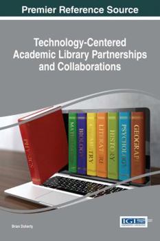 Hardcover Technology-Centered Academic Library Partnerships and Collaborations Book