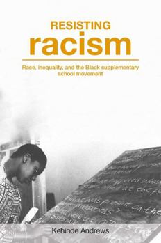 Paperback Resisting Racism: Race, Inequality and the Black Supplementary School Movement Book