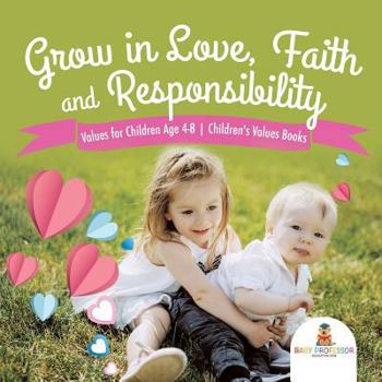 Paperback Grow in Love, Faith and Responsibility - Values for Children Age 4-8 Children's Values Books Book