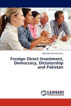 Paperback Foreign Direct Investment, Democracy, Dictatorship and Pakistan Book