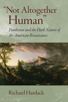 Paperback Not Altogether Human: Pantheism and the Dark Nature of the American Renaissance Book