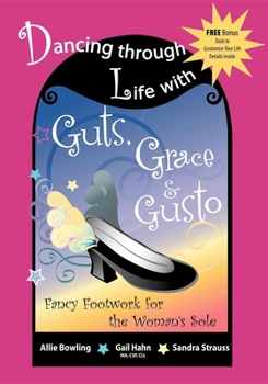 Paperback Dancing Through Life with Guts, Grace & Gusto: Fancy Footwork for the Woman's Sole Book