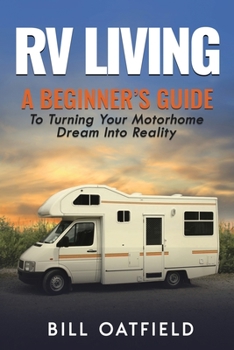 Paperback RV Living: A Beginner's Guide To Turning Your Motorhome Dream Into Reality Book