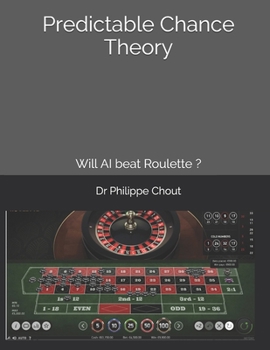 Paperback Predictable Chance Theory: Will AI beat Roulette ? Book